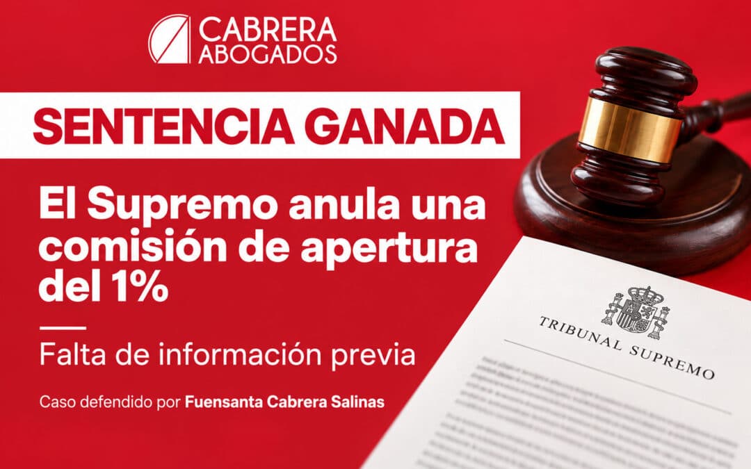 Tribunal Supremo anula una comisión de apertura del 1% en un caso defendido por Cabrera Abogados